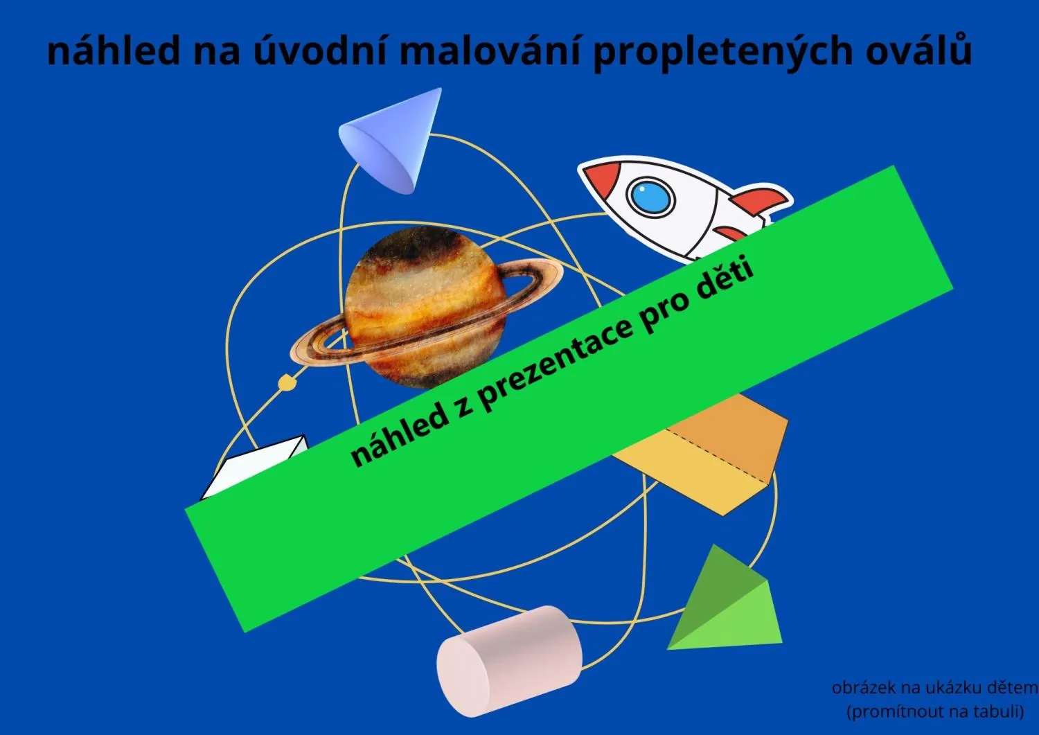 GEOMETRICKÁ TĚLESA - matematiku se můžeme učit i při výtvarce! – náhled 7
